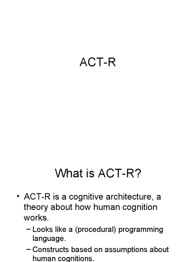 Overview 2 ACT-R (Adaptive Control of Thought - Rational) | PDF ...