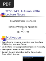 TCSS 143, Autumn 2004 Lecture Notes: Graphical User Interfaces Koffman/Wolfgang Appendix C, Pp. 747-786