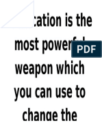 "Education Is The Most Powerful Weapon Which You Can Use To Change The