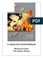 O Amor Nao Pode Esperar (Psicografia Mauricio de Castro - Espirito Hermes)