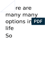 There Are Many Many Options in Life So