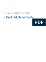"I'm Not Much But I'm All I Have." Philip K. Dick, Martian Time-Slip
