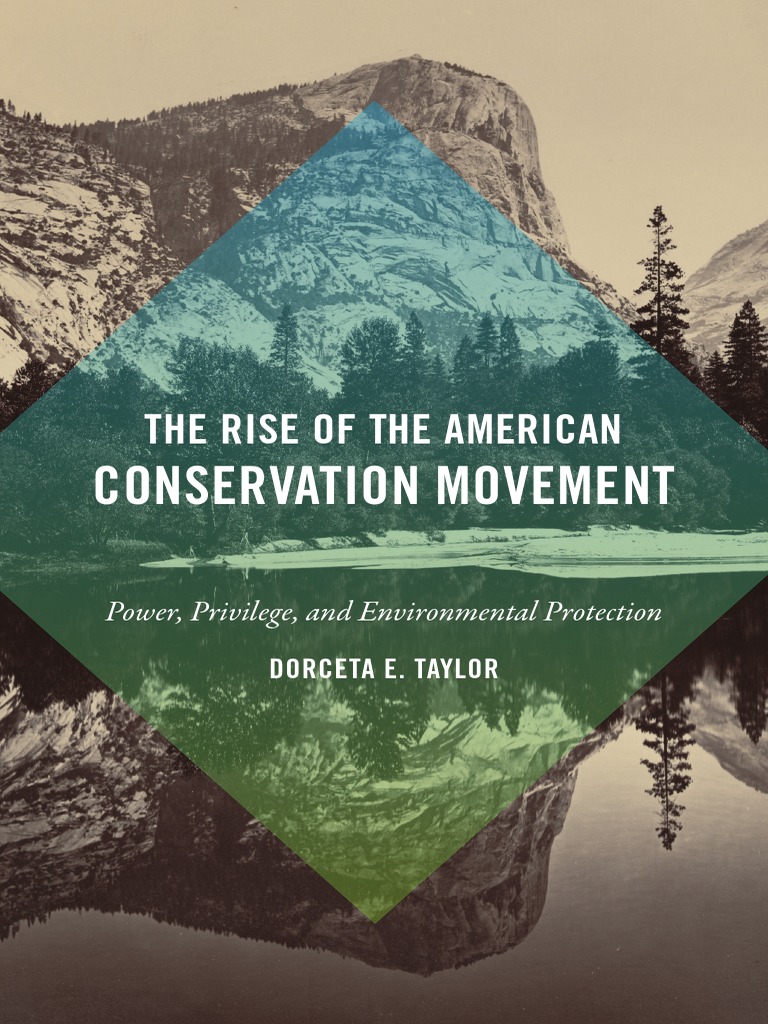 The Rise of the American Conservation Movement by Dorceta E. Taylor