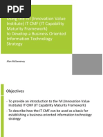 Using The IVI (Innovation Value Institute) IT CMF (IT Capability Maturity Framework) To Develop A Business Oriented Information Technology Strategy