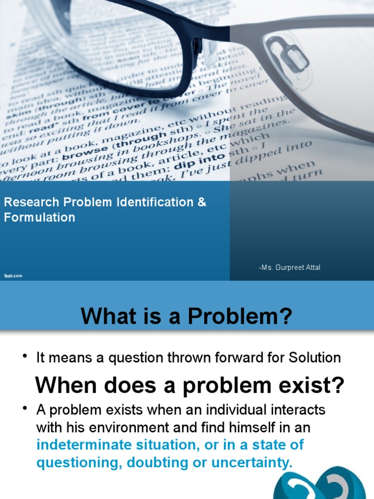 Research Problem Identification & Formulation: - Ms. Gurpreet Attal ...