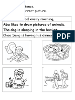 I Walk To School Every Morning. Abu Likes To Draw Pictures of Animals. The Dog Is Sleeping in The Basket. Chee Seng Is Having His Dinner