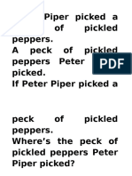 Peter Piper Picked A Peck of Pickled Peppers. A Peck of Pickled Peppers Peter Piper Picked. If Peter Piper Picked A