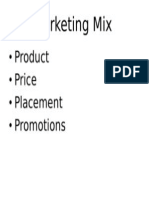 Marketing Mix: - Product - Price - Placement - Promotions