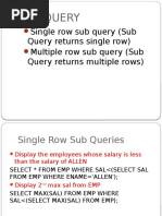 Single Row Sub Query (Sub Query Returns Single Row) Multiple Row Sub Query (Sub Query Returns Multiple Rows)