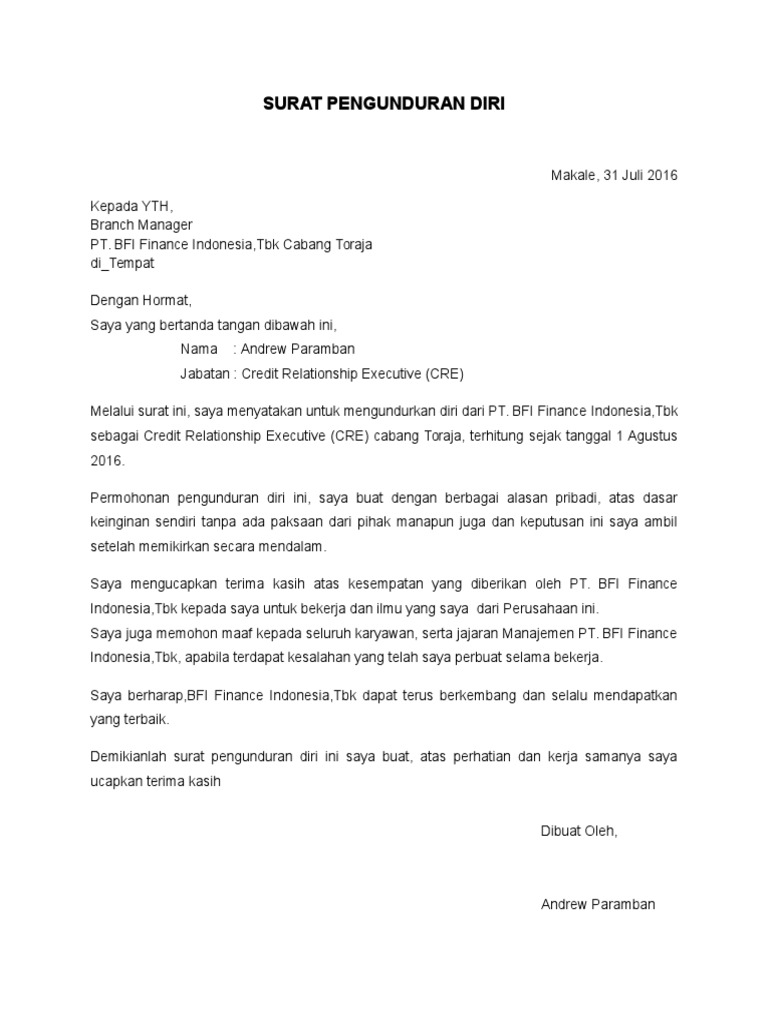 Surat Pengunduran Diri Contoh surat resign atau pengunduran diri dari Pekerjaan Dalam bekerja terkadang Anda akan merasa tidak lagi tertantang atau bosan dengan pekerjaan yang sedang Anda kerjakan sehingga membuat Anda ingin mengundurkan diri atau meninggalkan pekerjaan Anda.
