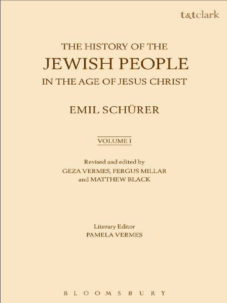 Black, Matthew_ Goodman, Martin_ Millar, Fergus_ Schürer, Emil_ Vermès,  Géza_ Vermes, Pamela-The History of the Jewish People in the Age of Jesus  Christ_ Volume 1-Bloomsbury Academic_Bloomsbury T & T | PDF |