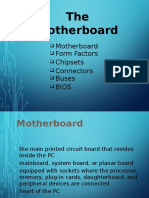 The Motherboard: Form Factors Chipsets Connectors Buses Motherboard
