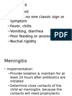 Assessment - There Is No One Classic Sign or Symptom - Fever, Chills - Vomiting, Diarrhea - Poor Feeding or Anorexia - Nuchal Rigidity