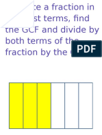 To Write A Fraction in Simplest Terms, Find The GCF and Divide by Both Terms of The Fraction by The GCF