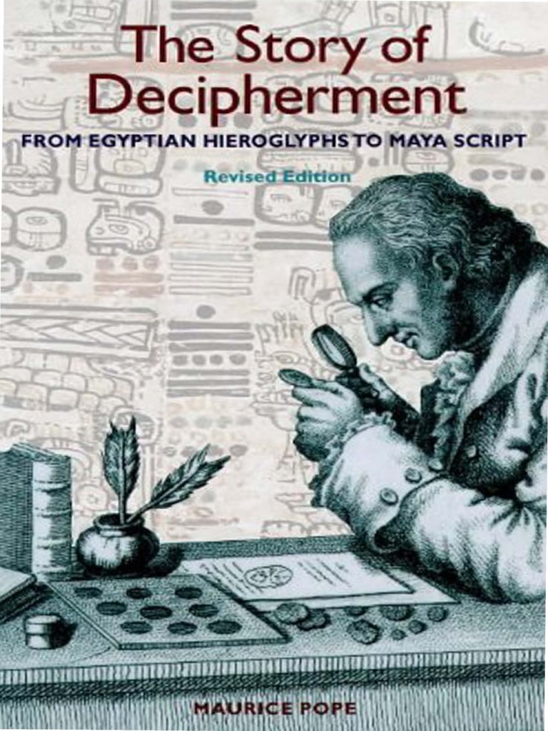 The Story Of Decipherment From Egyptian Hieroglyphs To Maya Script Pdf
