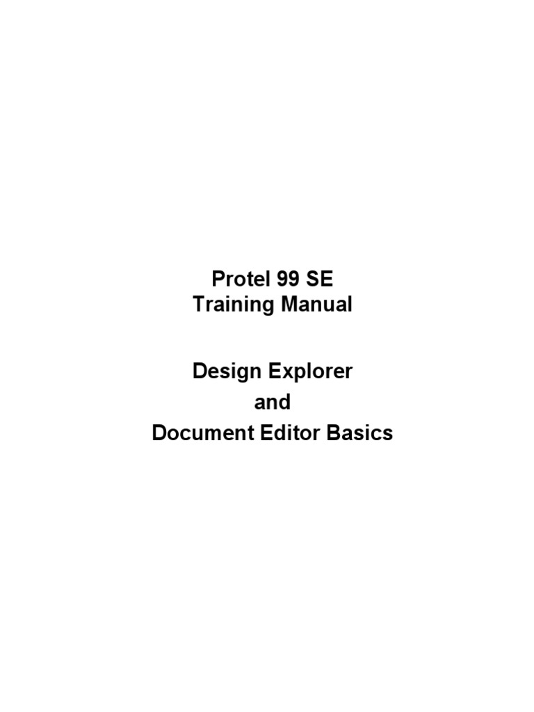 Protel 99 SE Training Manual Design Explorer and Document Editor Basics