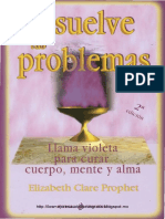 Disuelve Tus Problemas. Llama Violeta para Curar Cuerpo, Mente y Alma - Elizabeth Clare