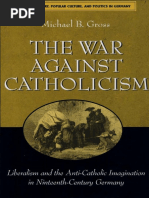 Gross - The War Against Catholicism; Liberalism and the Anti-Catholic Imagination in Nineteenth-Century Germany (2004)