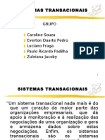 Sistemas Transacionais: Grupo Caroline Souza Everton Duarte Pedro Luciano Fraga Paulo Ricardo Padilha Zuleiana Jacoby