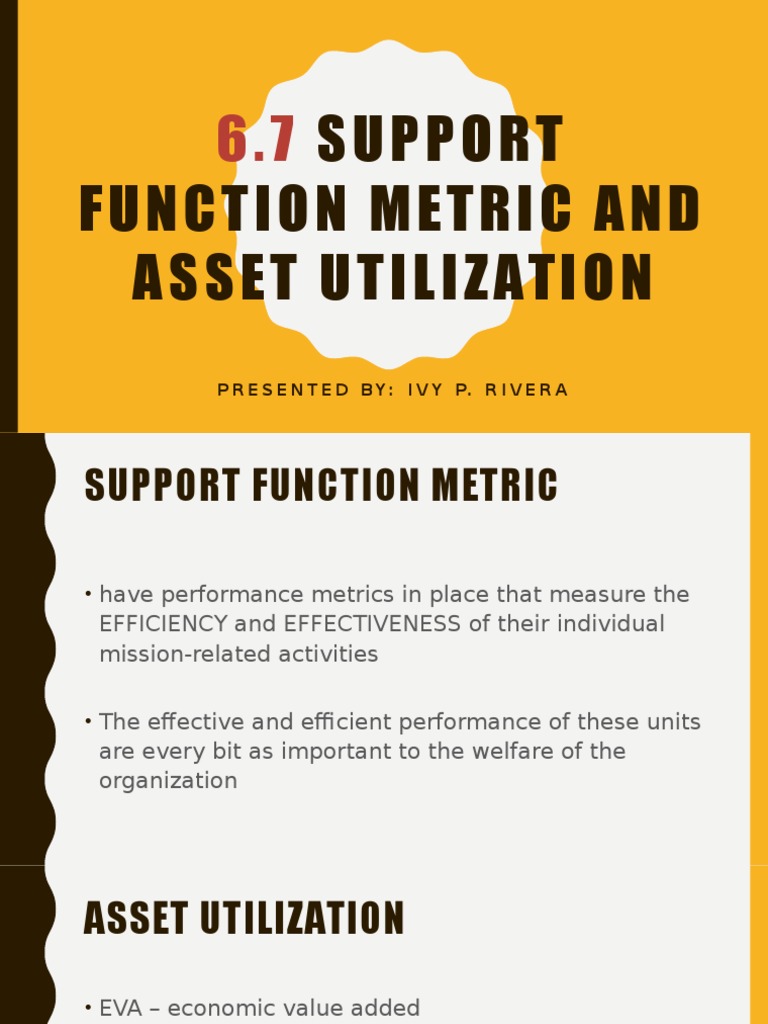 Support Function Metric and Asset Utilization: Presented By: Ivy P ...