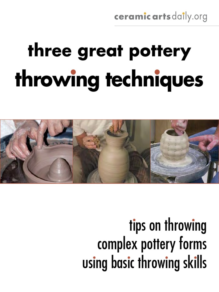 3 Great Throwing Techniques Pottery Ceramic Art