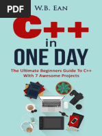 C++ in One Day The Ultimate Beginners Guide To C++ With 7 Awesome Projects - W.B Ean PDF