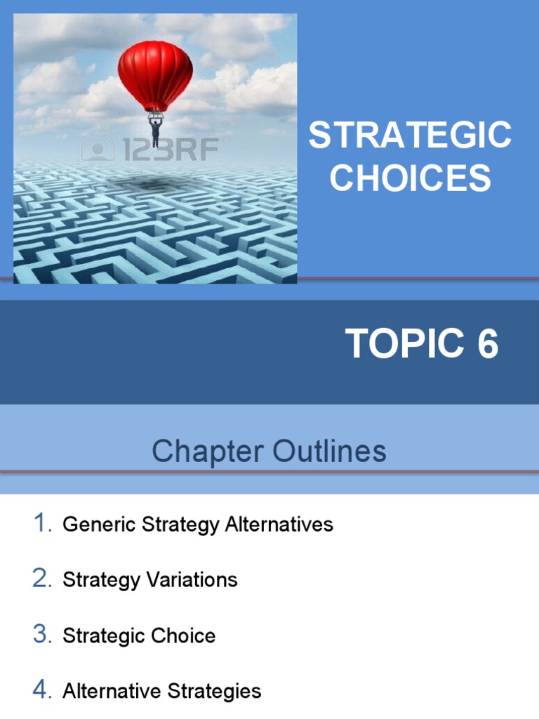 Topic 6 - Strategic Choices | PDF | Strategic Management | Swot Analysis