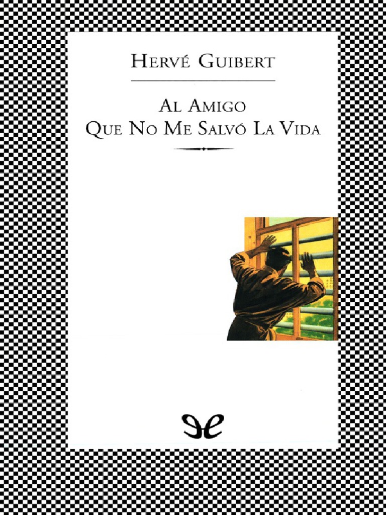 Al Amigo Que No Me Salvo La Vid - Herve Guibert | PDF | VIH / SIDA | Virus, image size:768x1024
