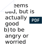 A) Seems Bad, But Is Actually Good B) To Be Angry or Worried