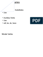 Modal Auxiliaries: Modal Verbs Modal Verbs + Substitutes Use Auxiliary Verbs Use Will, Be, Do, Have