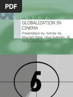 Globalization in Cinema: Presentation By: Ammar Ali, Khurram Rana, Uliya Suleman, Ali Raza, Syed Nauman