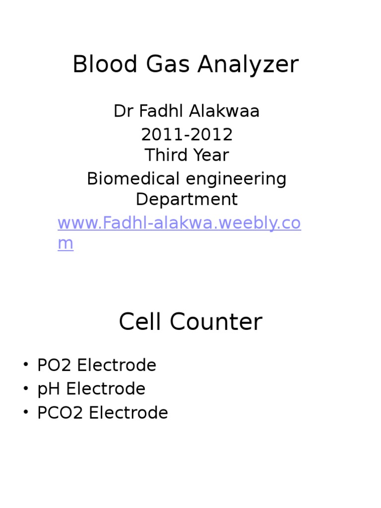 Blood Gas Analyzer: DR Fadhl Alakwaa 2011-2012 Third Year Biomedical ...