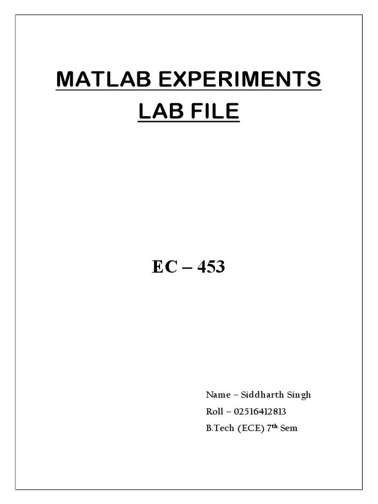 Matlab Experiments Lab File: Name - Siddharth Singh Roll - 02516412813 ...