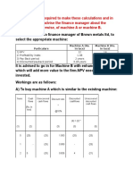 Ques 1: You Are Required To Make These Calculations and in The Light Thereof, Advise The Finance Manager About The Suitability, or Otherwise, of Machine A or Machine B