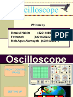 Oscilloscope: Written by Ikmalul Hakim (4201406500) Fathonah (4201405022) Moh - Agus Alamsyah (4201406041)