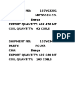 Shipment No: 16EV03301 Party: Motogen Co. Cha: Durga Export Quantity: 497.470 MT Coil Quantity: 92 Coils