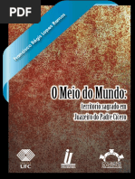  O Meio Do Mundo. Território Sagrado Em Juazeiro Do Padre Cícero. Francisco Régis Lopes Ramos