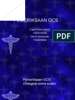 Pemeriksaan GCS: Cipta Pedra Sandi 1102010058 Denis Ariwibowo 1102010064