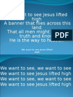 We Want To See Jesus Lifted High A Banner That Flies Across This Land That All Men Might See The Truth and Know He Is The Way To Heaven