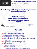 Developing NGN Regulatory Ecosystem For Emerging Markets Satya N. Gupta, Chief Regulatory Advisor BT Global Services-SAARC Region