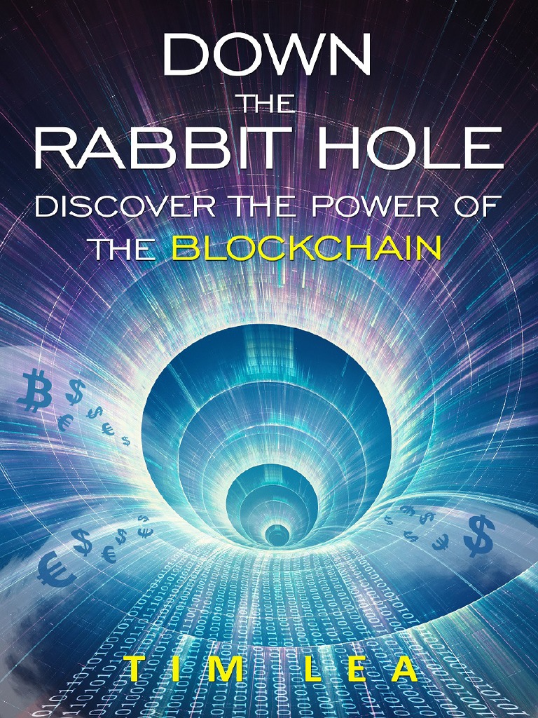 The Blockchain: Down The Rabbit Hole: Discover The Power of The ...