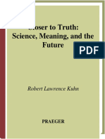 Closer To Truth - Science, Meaning, and The Future (Kuhn, 2007)