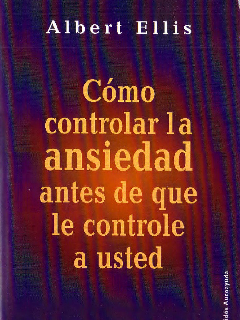 Como Controlar La Ansiedad Antes de Que Le Controle A Usted - Ellis PDF ...