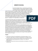 Gerente FuncionalGERENTE FUNCIONAL  Características Los gerentes funcionales han sido siempre líderes. Las tendencias generales de liderazgo en los últimos años han afectado el estilo individual. Mientras yo estaba creciendo, por ejemplo, mi padre gerenció las  tiendas Sears. Esto fue en la época en que Sears era el mundo, la mayor cadena minorista. El estilo de gestión de mi padre era muy jerárquico. Él establecía metas, objetivos, targets  y otras medidas, las comunicaba a los empleados, y luego media a cada empleado contra esos objetivos. Esta fue también una época en que la sabiduría predominante determinaba que un buen gerente puede manejar cualquier cosa. Mi padre, supuestamente, debería haber sido capaz de llevar su experiencia en la gestión de una tienda minorista a la gestión de un banco o de una operación de fabricación con la misma habilidad. Mi padre operaba en el cuadrante inferior izquierdo de la figura 8.1, extraida de “The Toyota Way” por Jeffrey Liker.GERENTE FUNCIONAL