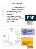 Categories of Mixed Methods - Simoultaneously and Same Purpose. - Predominantly Qualitative or Predominantly Quantitative