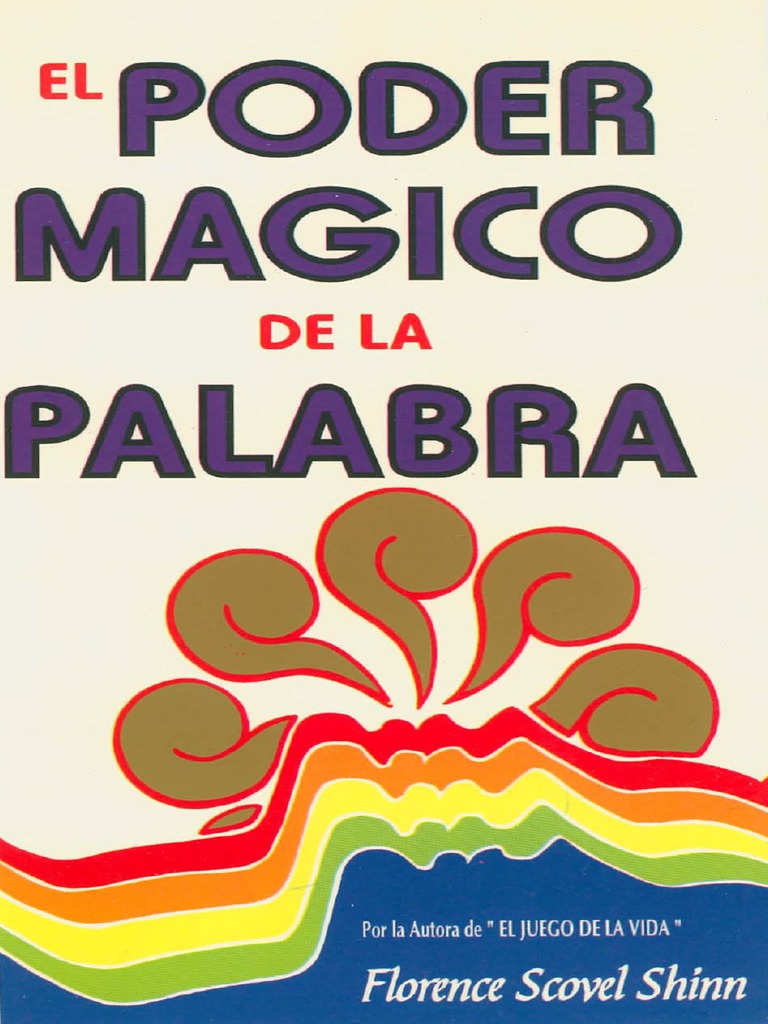 El Poder Magico de La Palabra Florence Scovel Shinn PDF | PDF