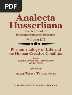Analecta Husserliana 52 Anna Teresa Tymieniecka Auth Anna Teresa Tymieniecka Eds Phenomenology Of Life And The Human Creative Condition Book I Laying Down The Cornerstones Of The Field Sprin Pdf Phenomenology Philosophy Edmund