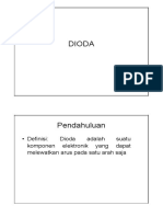 Dioda: - Definisi: Dioda Adalah Suatu Komponen Elektronik Yang Dapat Melewatkan Arus Pada Satu Arah Saja