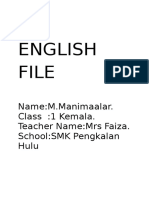 MY English File: Name:M.Manimaalar. Class:1 Kemala. Teacher Name:Mrs Faiza. School:SMK Pengkalan Hulu