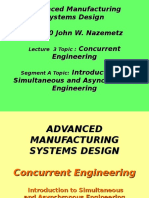 Advanced Manufacturing Systems Design © 2000 John W. Nazemetz Concurrent Engineering Introduction To Simultaneous and Asynchronous Engineering